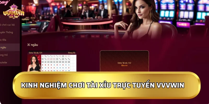Kinh nghiệm chơi Tài Xỉu trực tuyến VVVWin từ các cao thủ